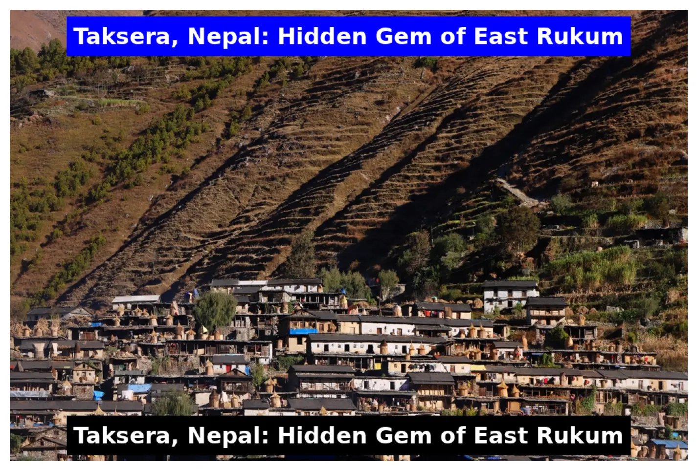 Aerial view of Taksera, Nepal, a terraced village in East Rukum, with traditional stone houses and haystacks, labeled with the text "Taksera, Nepal: Hidden Gem of East Rukum," reflecting the landscape around 1950 (2006-2007 BS).